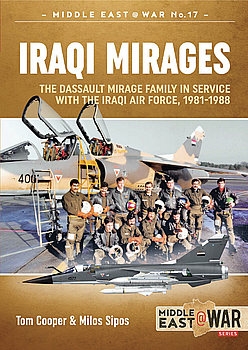 Iraqi Mirages: Dassault Mirage Family in Service with Iraqi Air Force 1981-1988 (Middle East @War Series 17)