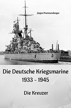 Die Deutsche Kriegsmarine 1933-1945: Die Kreuzer
