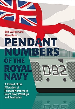 Pendant Numbers of the Royal Navy: A Complete History of the Allocation of Pendant Numbers to Royal Navy Warships & Auxiliaries