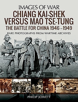 Chiang Kai-Shek Versus Mao Tse-Tung: The Battle for China 1946-1949 (Images of War)