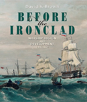 Before the Ironclad: Warship Design and Development 1815-1860
