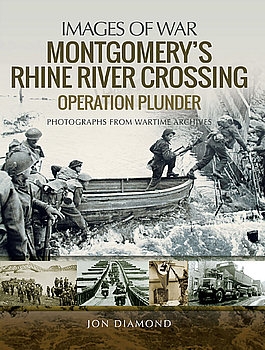 Montgomery's Rhine River Crossing: Operation Plunder (Images of War)
