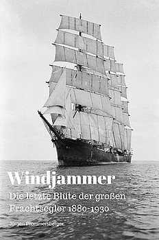 Windjammer: Die Letzte Blute der Grossen Frachtsegler 1880-1930