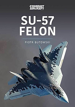 Su-57 Felon (Modern Military Aircraft Series Book 2)