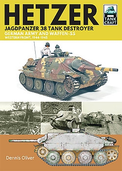 Hetzer Jagdpanzer 38 Tank Destroyer: German Army and Waffen-SS Western Front, 1944-1945 (TankCraft 29)