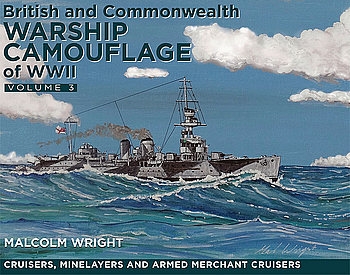 British and Commonwealth Camouflage of WWII Volume 3: Cruisers, Minelayers and Armed Merchant Cruisers