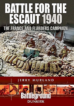 Battle for the Escaut 1940: The France and Flanders Campaign (Battleground Europe)