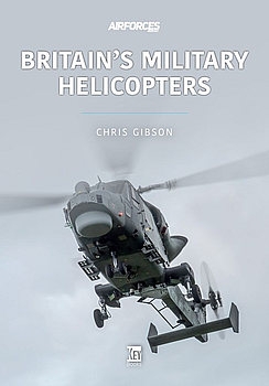 Britains Military Helicopters (Modern Military Aircraft Series Book 4)