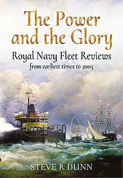 The Power and the Glory: Royal Navy Fleet Reviews From Earliest Times to 2005