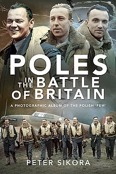 Poles in the Battle of Britain: A Photographic Album of the Polish "Few"