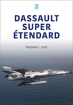Dassault Super Etendard (Modern Military Aircraft Series Book 5)