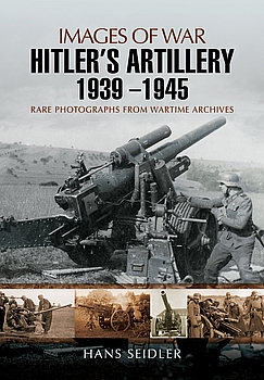 Hitlers Artillery 1939-1945 (Images of War)