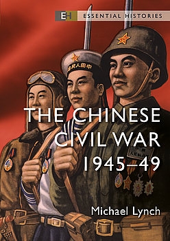 The Chinese Civil War 1945-1949 (Osprey Essential Histories)