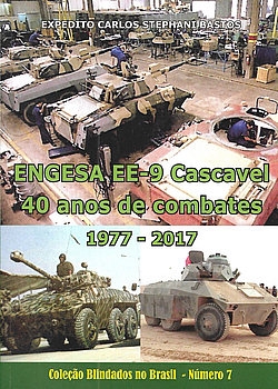 ENGESA EE-9 Cascavel: 40 Anos de Combates 1977-2017 (Colecao: Blindados no Brasil 7)