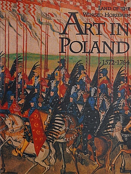 Land of the Winged Horsemen: Art in Poland 1572-1764