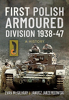First Polish Armoured Division 1938-1947: A History