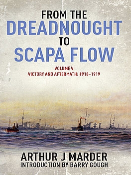 From the Dreadnought to Scapa Flow Volume V Victory and Aftermath: 1918-1919