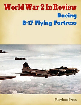 Boeing B-17 Flying Fortress (World War 2 in Review 23)