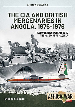 The CIA and British Mercenaries in Angola, 1975-1976 (Africa@War Series 53)