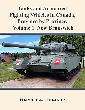 Tanks and Armoured Fighting Vehicles in Canada, Province by Province, Volume 1: New Brunswick