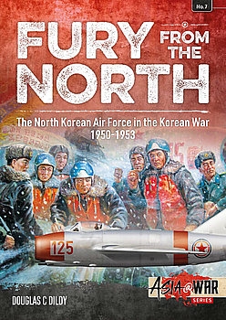 Fury from the North: The North Korean Air Force in the Korean War 1950-1953 (Asia@War Series 7)