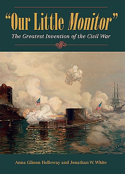 "Our Little Monitor": The Greatest Invention of the Civil War