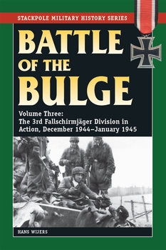 Battle of the Bulge Volume 3: The 3rd Fallschirmjager Division in Action, December 1944-January 1945