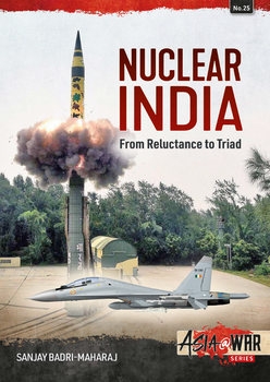 Nuclear India: From Reluctance to Triad (Asia@War Series 25)
