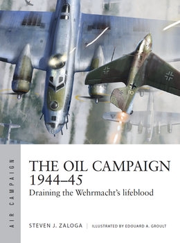 The Oil Campaign 1944-1945 (Osprey Air Campaign 30)