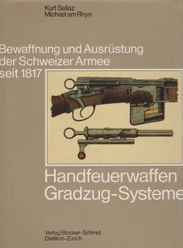 Handfeuerwaffen Gradzug-Systeme (Bewaffnung und Ausrustung der Schweizer Armee seit 1817 Bd.4)