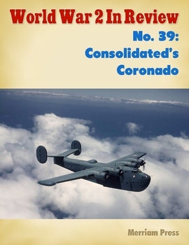 Consolidated's Coronado (World War 2 In Review 39)