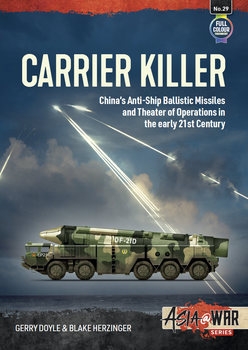 Carrier Killer: China's Anti-Ship Ballistic Missiles and Theater of Operations in the early 21st Century (Asia@War Series 29)