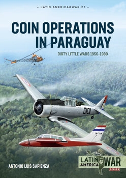 COIN Operations in Paraguay: Dirty Little Wars 1956-1980 (Latin America@War Series 27)