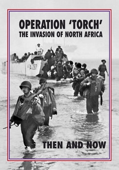 Operation "Torch" the Invasion of North Africa: Then and Now