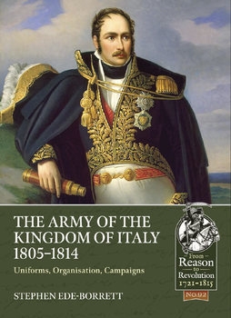 The Army of the Kingdom of Italy 1805-1814 (From Reason to Revolution 1721-1815 92)