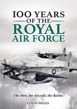 100 Years of the Royal Air Force: The Men, the Aircraft, the Battles