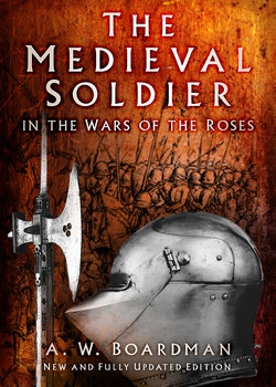 The Medieval Soldier in the Wars of the Roses