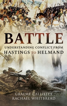 Battle: Understanding Conflict from Hastings to Helmand
