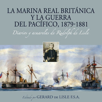 La Marina Real Britanica y la Guerra del Pacifico, 1879-1881 