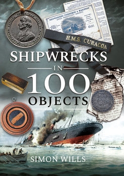 Shipwrecks in 100 Objects: Stories of Survival, Tragedy, Innovation and Courage