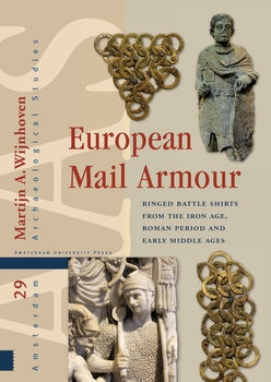 European Mail Armour: Ringed Battle Shirts from the Iron Age, Roman Period and Early Middle Ages