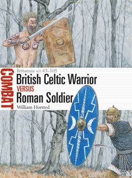 British Celtic Warrior vs Roman Soldier: Britannia AD 43-105 (Osprey Combat 65)