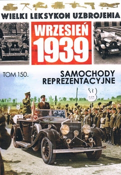 Samochody Reprezentacyjne (Wielki Leksykon Uzbrojenia: Wrzesien 1939 Tom 150)