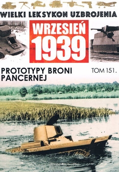 Prototypy Broni Pancernej (Wielki Leksykon Uzbrojenia: Wrzesien 1939 Tom 151)