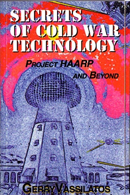 Secrets of Cold War Technology. Project HAARP and Beyond