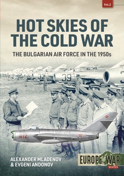 Hot Skies of the Cold War: The Bulgarian Air Force in the 1950s  (Europe@War Series 2)