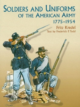 Soldiers and Uniforms of the American Army 1775-1954