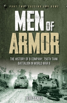 Men of Armor: The History of B Company, 756th Tank Battalion in World War II: Part Two: Cassino and Rome