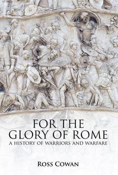 For the Glory of Rome: A History of Warriors Warfare