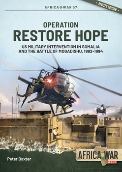 Operation Restore Hope: US Military Intervention in Somalia and the Battle of Mogadishu, 1992-1994 (Africa@War Series 57)